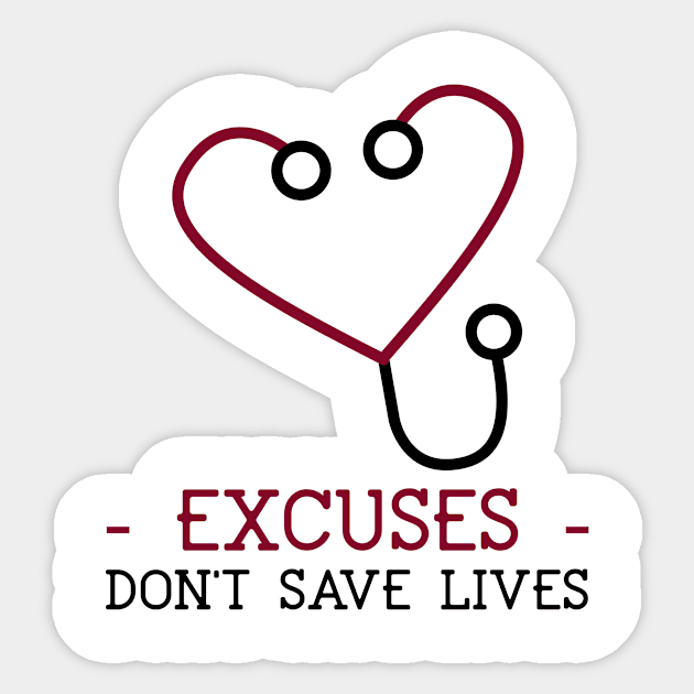 Excuses Don't Save Lives Sticker by Mad Medic Merch